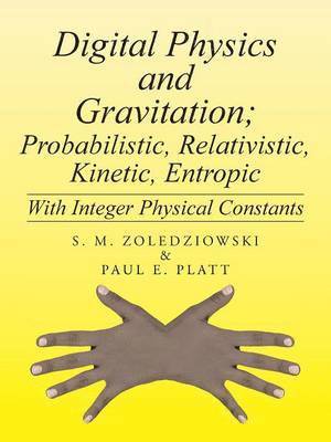 Digital Physics and Gravitation; Probabilistic, Relativistic, Kinetic, Entropic 1