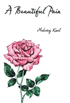 Maharaj Kaul - Beautiful Pain, Inbunden