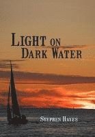 Stephen Hayes - Light on Dark Water, Inbunden