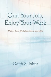 bokomslag Quit Your Job, Enjoy Your Work