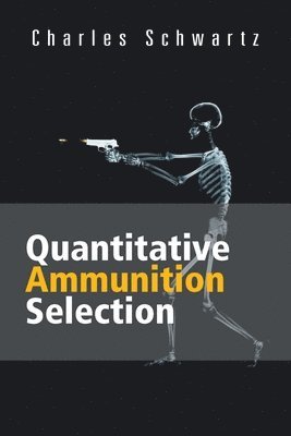 Charles Schwartz - Quantitative Ammunition Selection, Häftad