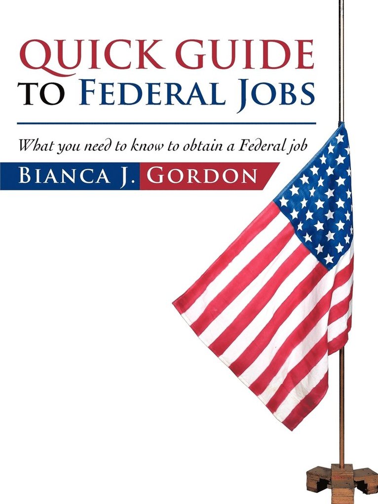 Bianca J Gordon, Bianca J. Gordon - Quick Guide to Federal Jobs, Häftad