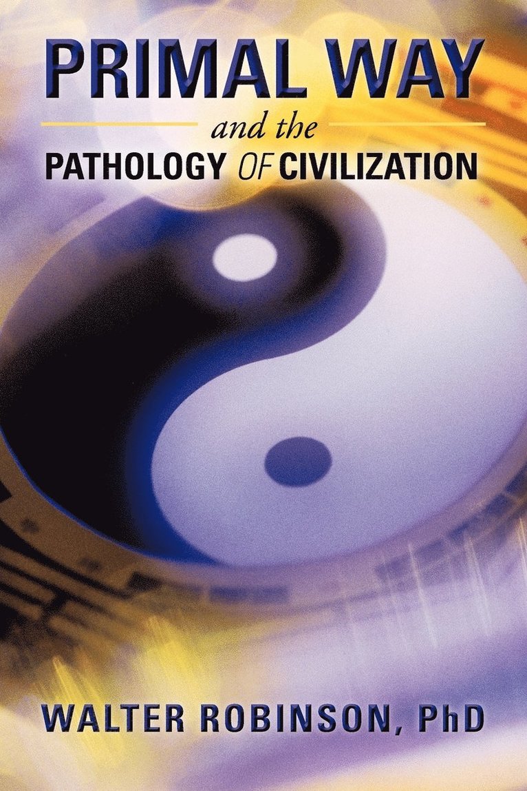 Primal Way and the Pathology of Civilization