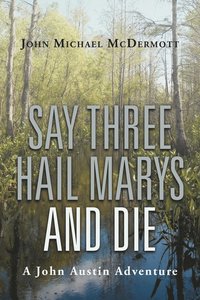 bokomslag Say Three Hail Marys and Die