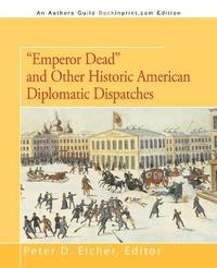 bokomslag Emperor Dead and Other Historic American Diplomatic Dispatches