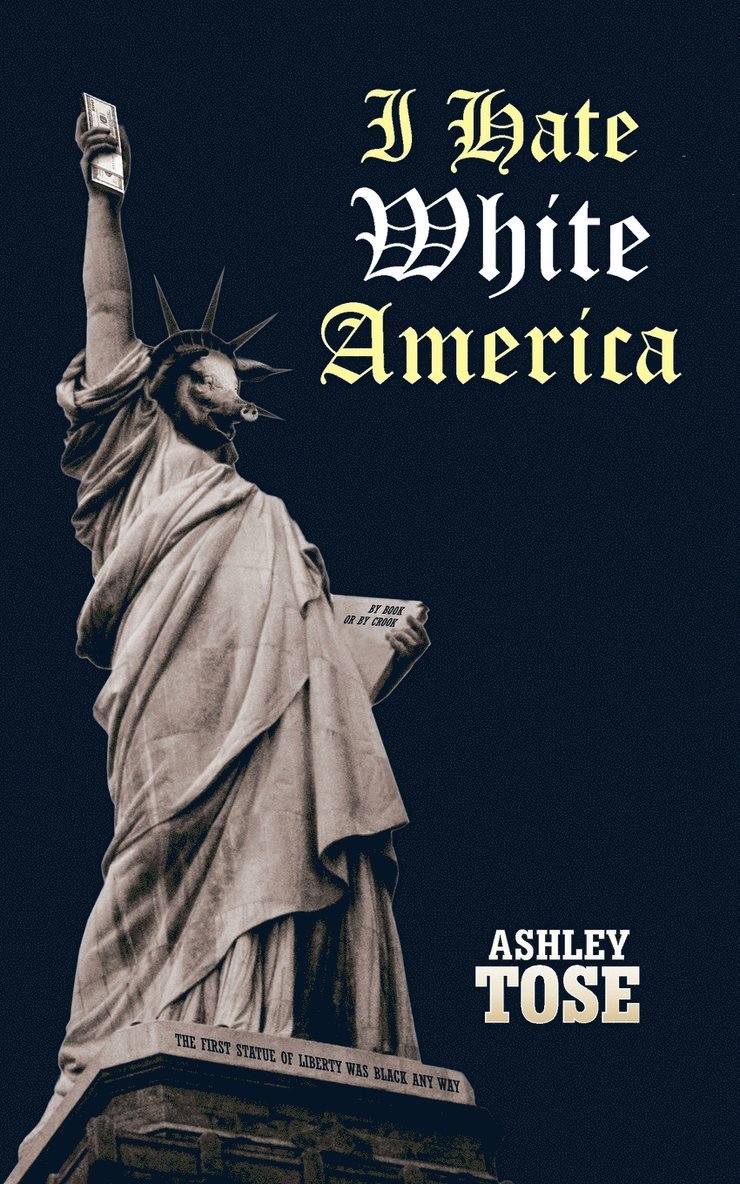 Ashley Tose - I Hate White America, Häftad