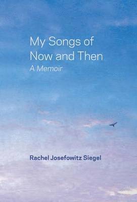 bokomslag My Songs of Now and Then