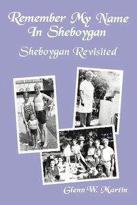 bokomslag Remember My Name In Sheboygan - Sheboygan Revisited