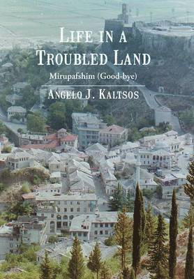 Angelo J Kaltsos, Angelo J. Kaltsos - Life in a Troubled Land, Inbunden