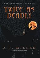 Twice as Deadly