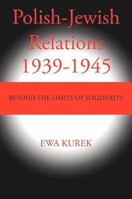 Ewa Kurek, EWA KUREK - Polish-Jewish Relations 1939-1945, Häftad