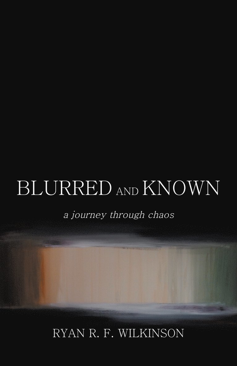 Ryan R F Wilkinson, Ryan R. F. Wilkinson - Blurred and Known, Häftad