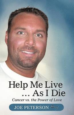 Joe Peterson - Help Me Live ... as I Die, Häftad