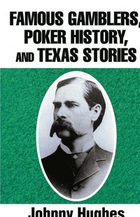 bokomslag Famous Gamblers, Poker History, and Texas Stories