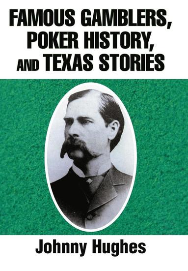 bokomslag Famous Gamblers, Poker History, and Texas Stories