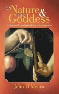 bokomslag On Nature and the Goddess in Romantic and Post-Romantic Literature