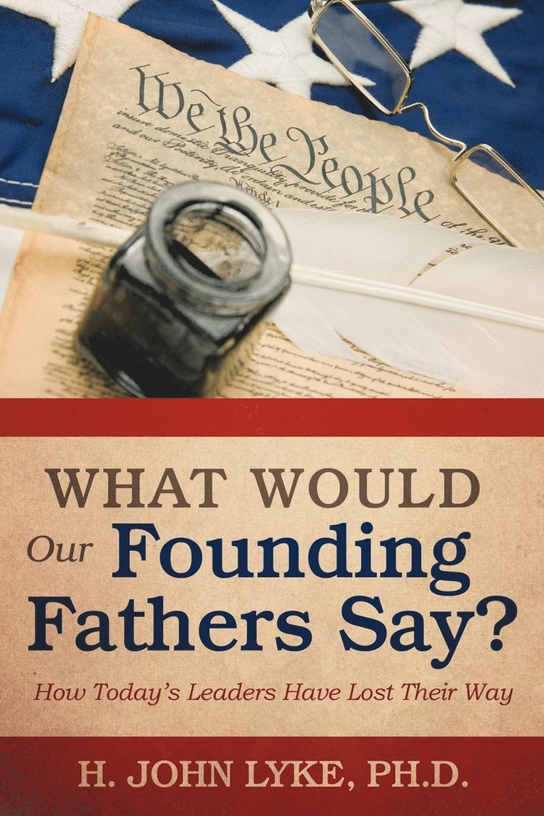 What Would Our Founding Fathers Say? 1