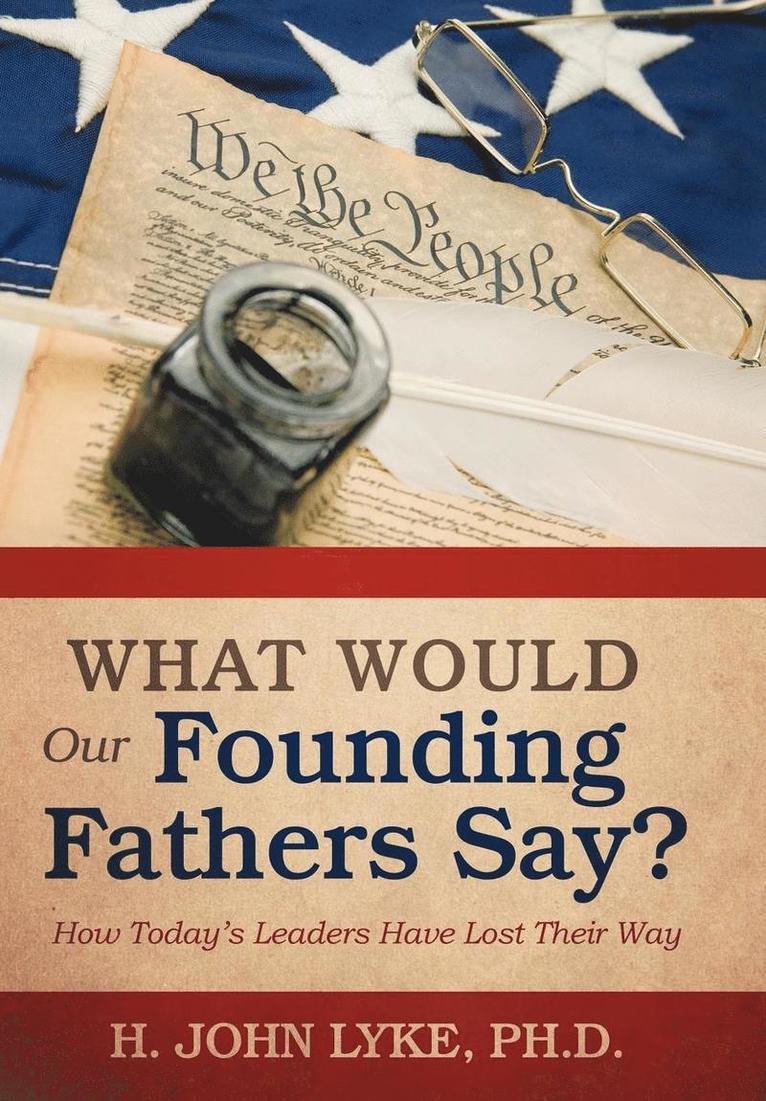 What Would Our Founding Fathers Say? 1