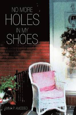 Anna P Amodeo, Anna P. Amodeo - No More Holes in My Shoes, Häftad