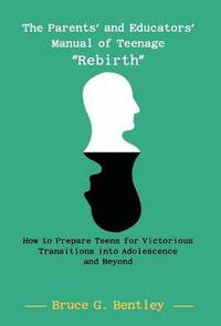 bokomslag The Parents' and Educators' Manual of Teenage 'Rebirth'