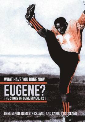 Gene Mingo, Carol Strickland - What Have You Done Now, Eugene?, Inbunden