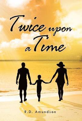 R D Amundson, R. D. Amundson - Twice Upon a Time, Inbunden