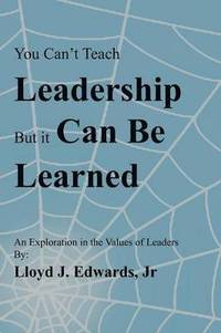 bokomslag You Can't Teach Leadership, But It Can Be Learned