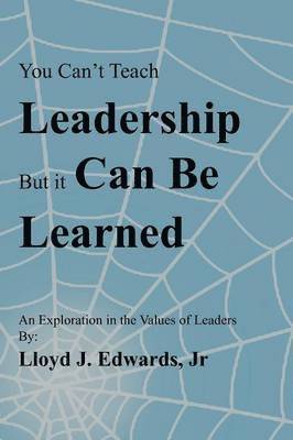 You Can't Teach Leadership, But It Can Be Learned 1