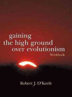 bokomslag Gaining the High Ground Over Evolutionism-Workbook