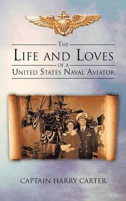 The Life and Loves of a United States Naval Aviator 1