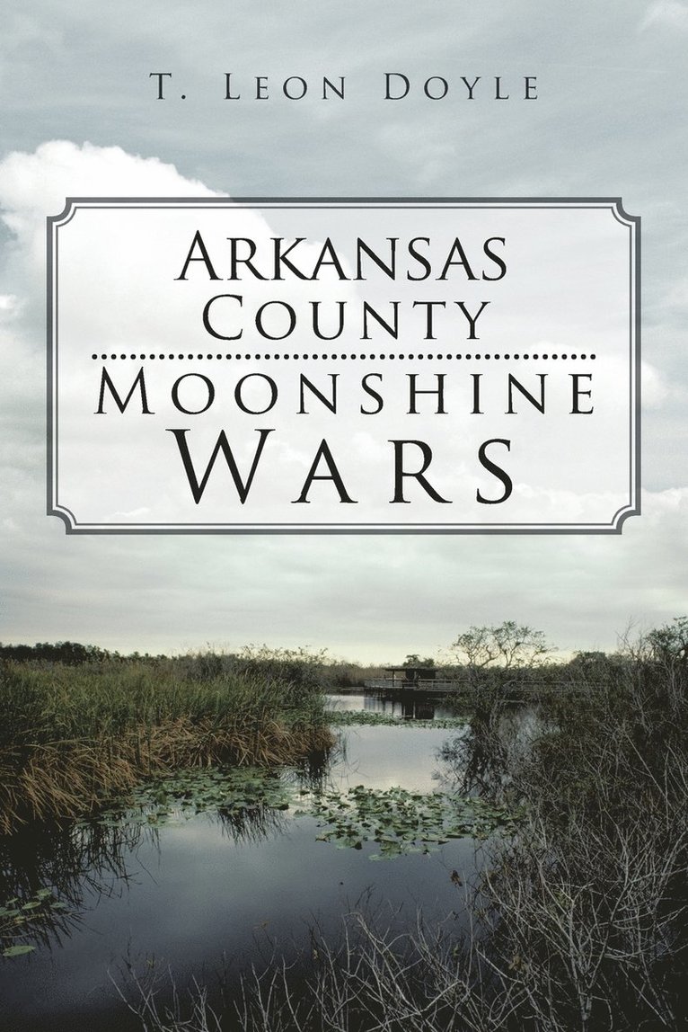 Arkansas County Moonshine Wars 1