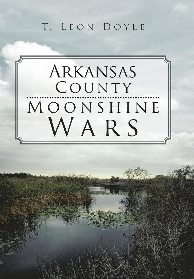 Arkansas County Moonshine Wars 1