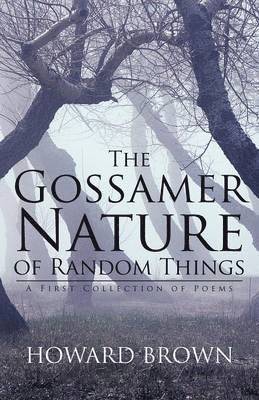 Howard Brown - Gossamer Nature of Random Things, Häftad