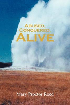 Abused, Conquered, Alive 1