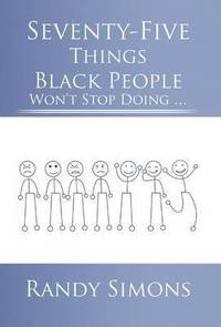 bokomslag Seventy-Five Things Black People Won't Stop Doing ...