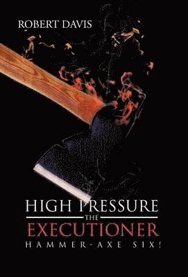 Robert Davis - High Pressure the Executioner, Inbunden