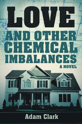 Adam Clark - Love and Other Chemical Imbalances, Häftad