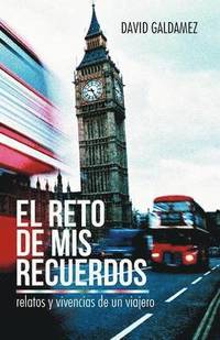 bokomslag El Reto de MIS Recuerdos: Relatos y Vivencias de Un Viajero
