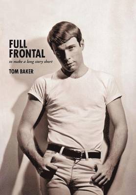 Tom Baker - Full Frontal, Inbunden