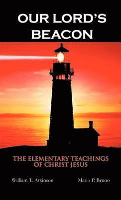 William T Atkinson, Mario P Bruno, William T. Atkinson, Mario P. Bruno - Our Lord's Beacon, Inbunden