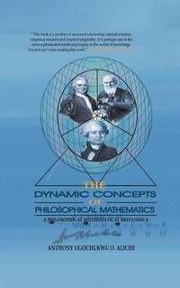 bokomslag The Dynamic Concepts of Philosophical Mathematics