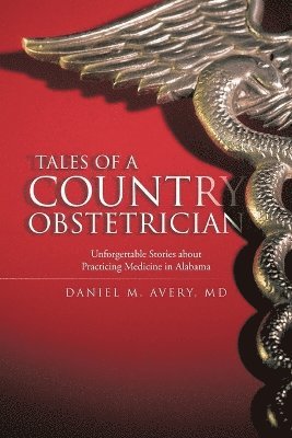 Daniel M Avery, Daniel M. Avery, Daniel M. Avery MD - Tales of a Country Obstetrician, Häftad