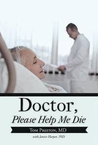 bokomslag Doctor, Please Help Me Die