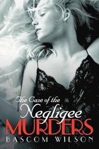 bokomslag The Case of the Negligee Murders