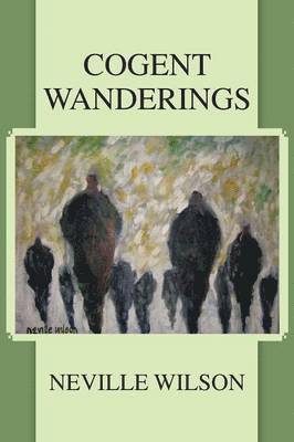 Neville Wilson - Cogent Wanderings, Häftad