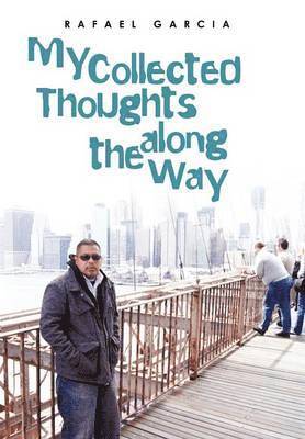 Rafael Garcia - My Collected Thoughts along the Way, Inbunden