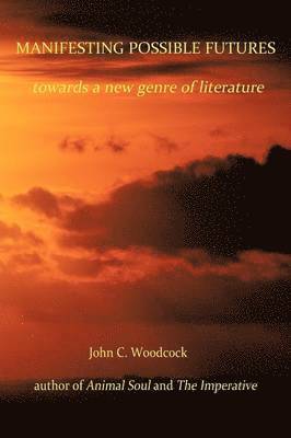 John C Woodcock, John C. Woodcock - Manifesting Possible Futures, Häftad