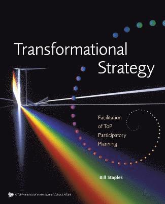 Bill Staples - Transformational Strategy, Häftad