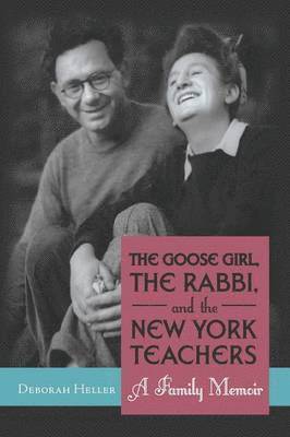 bokomslag The Goose Girl, the Rabbi, and the New York Teachers