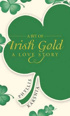 Phyllis Karsnia - Bit of Irish Gold, Inbunden